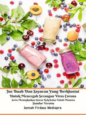 cover image of Jus Buah Dan Sayuran Yang Berkhasiat Untuk Mencegah Serangan Virus Corona Serta Meningkatkan Sistem Kekebalan Tubuh Manusia Standar Version